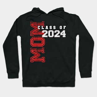 Mom Mother Senior 2024 Proud Mom Of A Class Of 2024 Graduate Hoodie